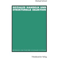 Soziales Handeln und strukturelle Selektion